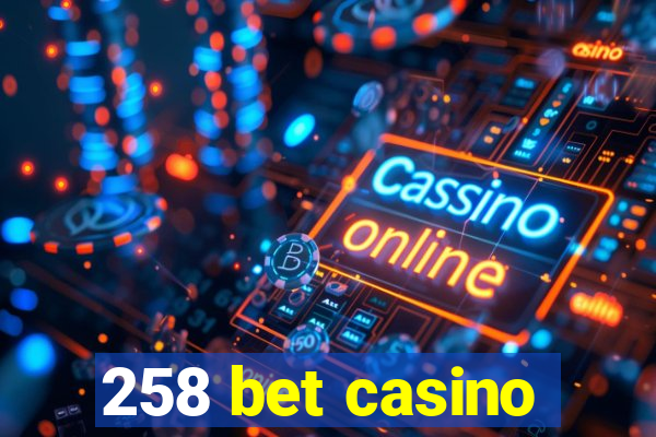 258 bet casino